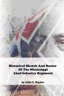 Couverture_Historical Sketch And Roster Of The Mississippi 22nd Infantry Regiment