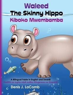 Front cover_Waleed the Skinny Hippo Kiboko Mwembamba