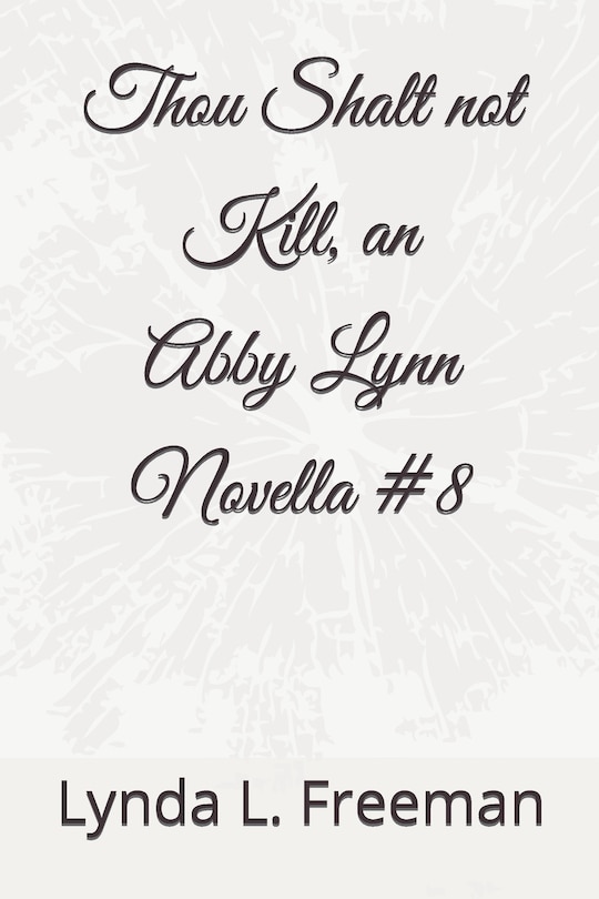 Thou Shalt not Kill, an Abby Lynn Novella #8