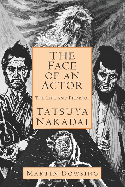 The Face of an Actor - The Life and Films of Tatsuya Nakadai