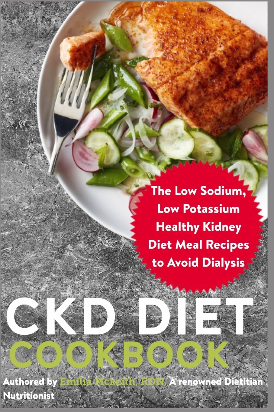 CKD Diet Cookbook The Low Sodium Low Potassium Healthy Kidney Diet 1
