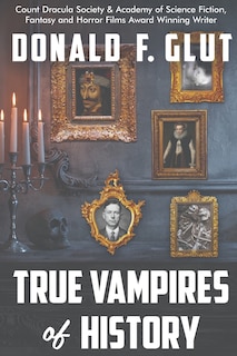 True Vampires of History: From Roman Times to the Present
