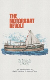 The Motorboat Revolt: The Demise of the First Constitution of Maldives