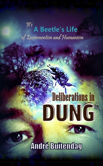 Deliberations in DUNG: It's a Beetles Life of Excrementism and Humanism