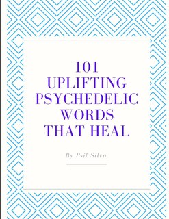 Front cover_101 Uplifting Psychedelic Words That Heal