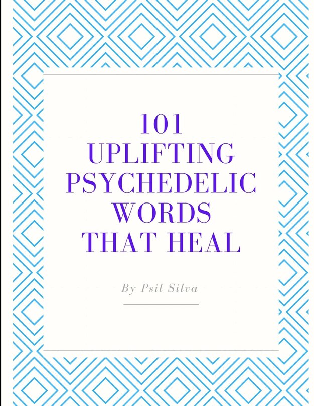 Front cover_101 Uplifting Psychedelic Words That Heal