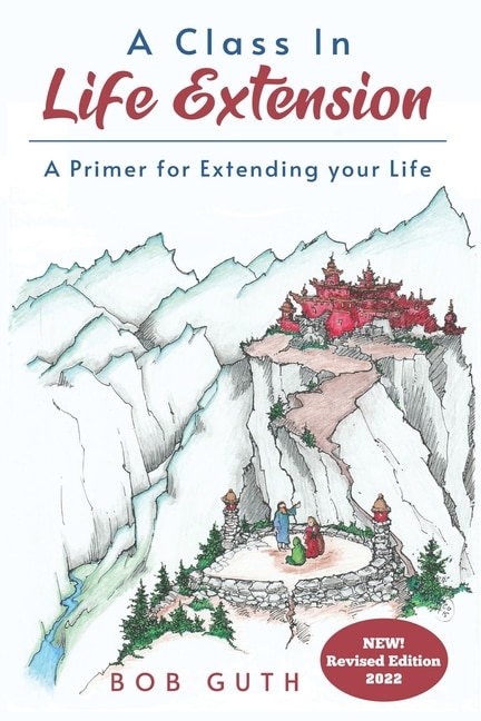 A Class In Life Extension: A Primer for Extending your Life