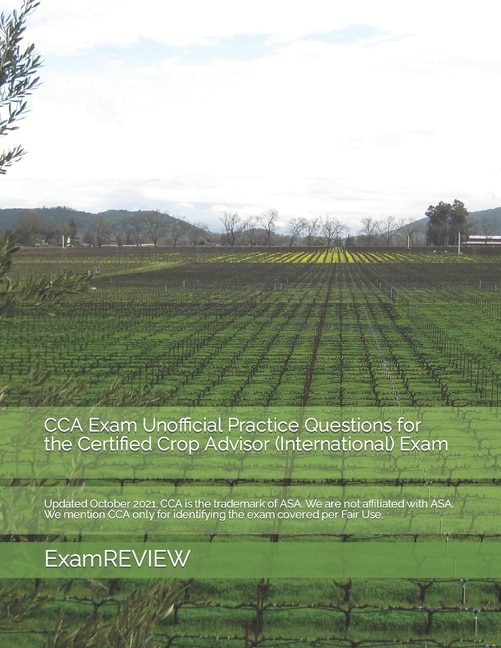 Front cover_CCA Exam Unofficial Practice Questions for the Certified Crop Advisor (International) Exam