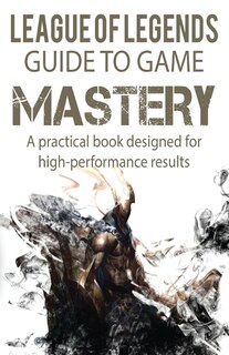 Front cover_League of Legends Guide to Game Mastery