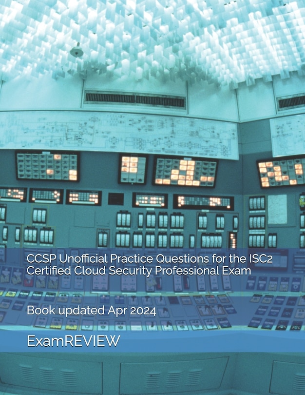 Front cover_CCSP Unofficial Practice Questions for the ISC2 Certified Cloud Security Professional Exam