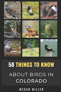 Front cover_50 Things to Know About Birds in Colorado