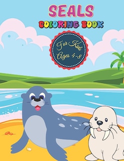 Seals Coloring Book For Kids Ages 4-8: Seals Gift For Otter Lovers