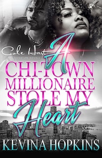 A Chi-Town Millionaire Stole My Heart: An Urban Romance