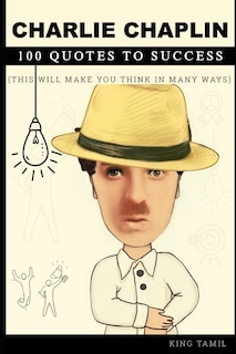 Front cover_Charlie Chaplin 100 Quotes to Success