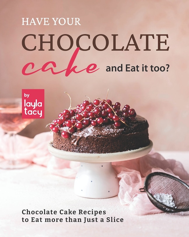 Front cover_Have Your Chocolate Cake and Eat it too?