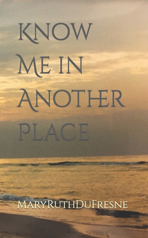 Front cover_Know Me in Another Place