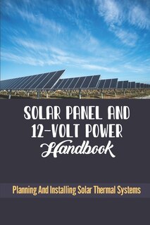 Couverture_Solar Panel And 12-Volt Power Handbook