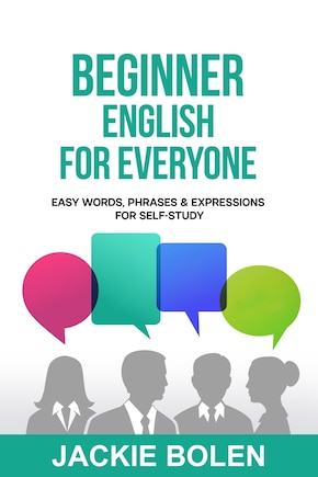 Beginner English for Everyone: Easy Words, Phrases & Expressions for Self-Study