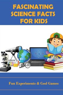 Couverture_Fascinating Science Facts For Kids