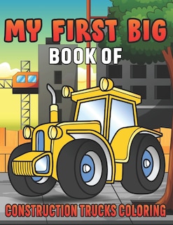 Front cover_My First Big Book Of Construction Trucks Coloring