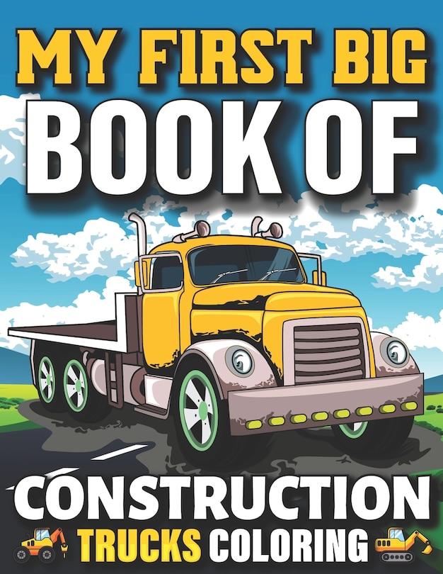 Front cover_My First Big Book Of Construction Trucks Coloring