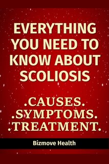 Front cover_Everything you need to know about Scoliosis