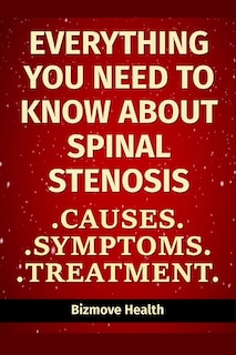 Front cover_Everything you need to know about Spinal Stenosis