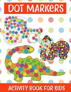 Front cover_Dot Markers Activity Book For kids/Art Paint Daubers Kids Activity Coloring Book