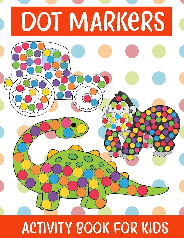 Front cover_Dot Markers Activity Book For kids/Art Paint Daubers Kids Activity Coloring Book