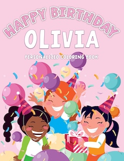 Olivia's Birthday Coloring Book: Customized Book Created Just For You