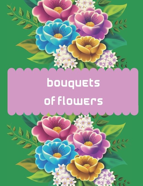 Bouquets of flowers: Bouquets of flowers Adult Coloring Book: Beautiful flower bouquets for stress relief and relaxation from simple flower design