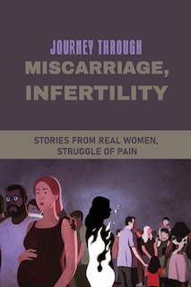 Front cover_Journey Through Miscarriage, Infertility