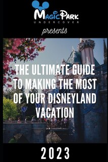 Couverture_The Ultimate Guide to Making the Most of Your Disneyland Vacation