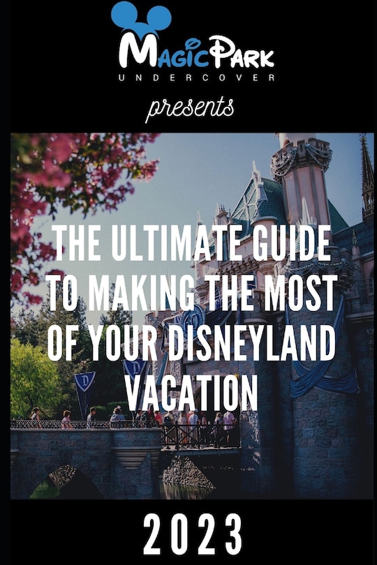 Couverture_The Ultimate Guide to Making the Most of Your Disneyland Vacation