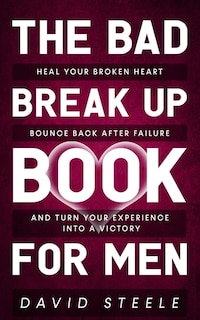 Front cover_The Bad Break Up Book For Men
