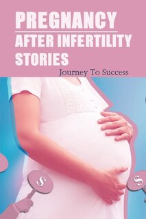 Front cover_Pregnancy After Infertility Stories