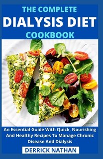 Front cover_The Complete Dialysis Diet Cookbook