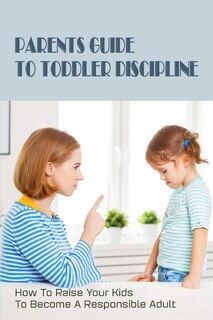 Front cover_Parents Guide To Toddler Discipline