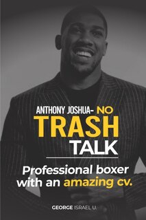 Front cover_Anthony Joshua No Trash Talk