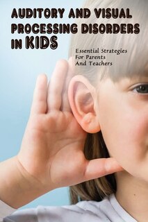 Front cover_Auditory & Visual Processing Disorders In Kids