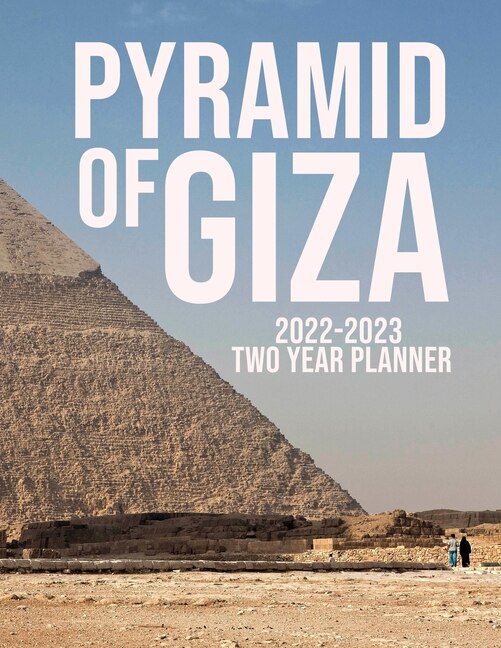 Pyramid of Giza 2022-2023 Two Year Planner: Two Years Starting January 2022 To December 2023, 8.5x 11 To-Do List With Contact Pages, Planning Calendar, Planner Organizer, Weekly Diary, Notes, Yearly Schedule, Makes an Ideal Gift!
