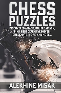 Chess Puzzles: Discovered Attack, Double Attack, Pins, Best Defensive Moves, Checkmate in One And more