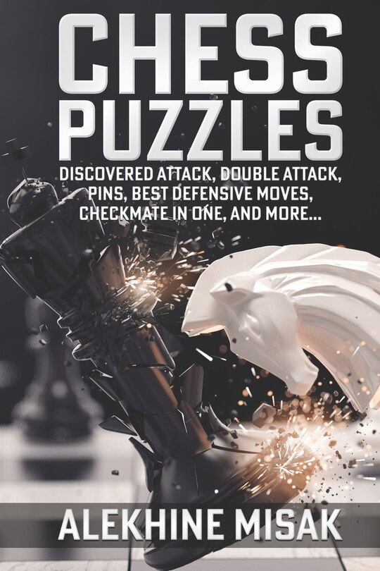 Chess Puzzles: Discovered Attack, Double Attack, Pins, Best Defensive Moves, Checkmate in One And more
