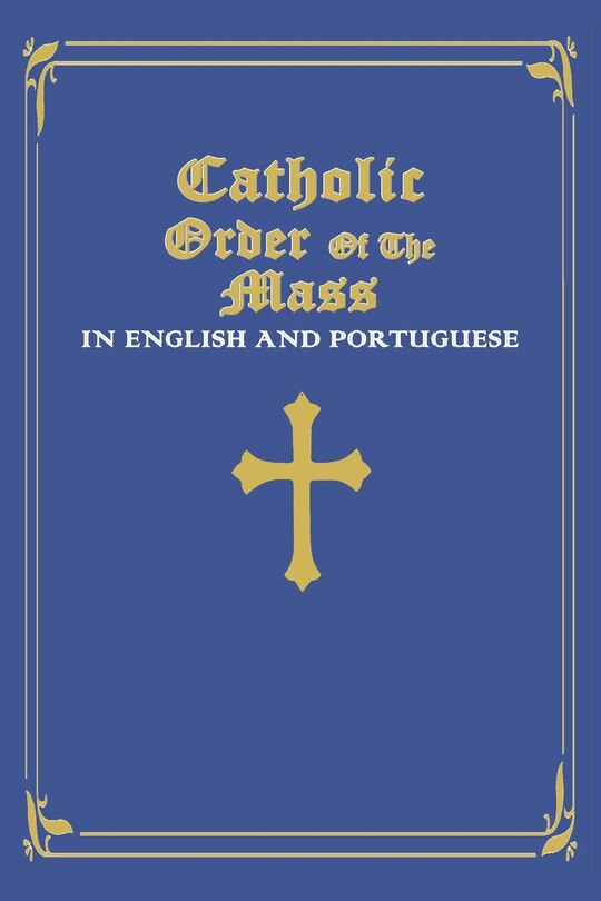 Catholic Order of the Mass in English and Portuguese: (Blue Cover Edition)