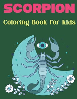 Scorpion Coloring Book for Kids: A Kids and Toddlers ages 2-7 4-8, Cute and Little Scorpion Draws to Color Fun Design. Vol-1