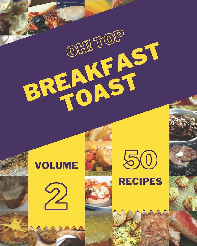 Couverture_Oh! Top 50 Breakfast Toast Recipes Volume 2