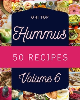 Front cover_Oh! Top 50 Hummus Recipes Volume 6