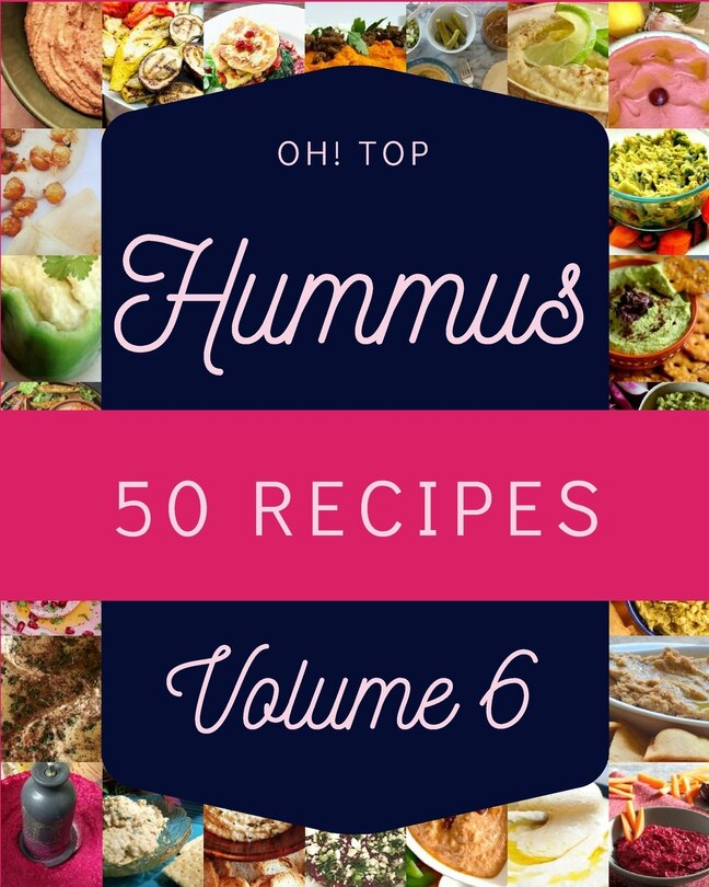 Front cover_Oh! Top 50 Hummus Recipes Volume 6