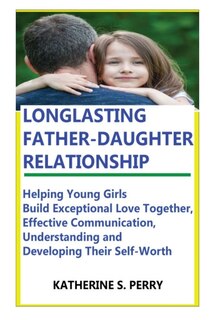Front cover_Longlasting Father-Daughter Relationship