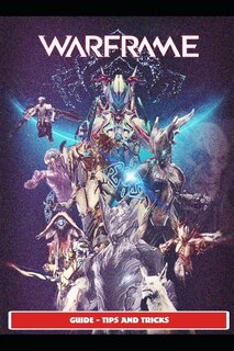 Warframe Guide - Tips and Tricks